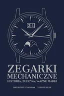 Poradniki hobbystyczne - Zegarki mechaniczne. Historia, budowa, ważne marki - Tomasz Miler, Jakub Filip Szymaniak - książka - miniaturka - grafika 1