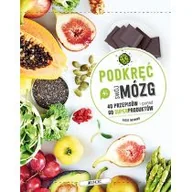 Poradniki hobbystyczne - Podkręć Swój Mózg! 40 Przepisów I Ponad 60 Superproduktów Lucie Reynier - miniaturka - grafika 1