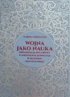 Militaria i wojskowość - Wojna jako nauka. Organizacja pola bitwy w kontekście rewolucji w musztrze (XVI - XVII wiek) - Karol Łopatecki - miniaturka - grafika 1