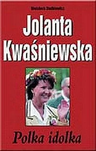 Jolanta Kwaśniewska. Polka Idolka - Biografie i autobiografie - miniaturka - grafika 1