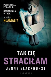 Jenny Blackhurst Tak Cię straciłam - Thrillery - miniaturka - grafika 2