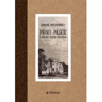 Dwory polskie w Wielkiem Księstwie Poznańskiem Durczykiewicz Leonard OD 24,99zł
