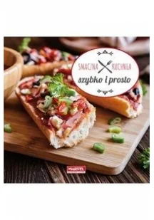 SZYBKO I PROSTO SMACZNA KUCHNIA Opracowanie zbiorowe - Diety, zdrowe żywienie - miniaturka - grafika 5