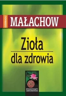 ABA Zioła dla zdrowia - Giennadij Małachow - Zdrowie - poradniki - miniaturka - grafika 1