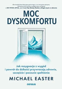Moc dyskomfortu. Jak rezygnacja z wygód i powrót do dzikości przywracają zdrowie, szczęście i poczucie spełnienia - E-booki - poradniki - miniaturka - grafika 1