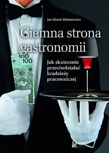 Ciemna strona gastronomii - Mołoniewicz Jan Marek - Zarządzanie - miniaturka - grafika 1