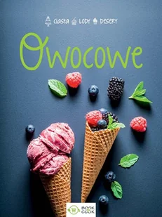OWOCOWE LODY DESERY CIASTA Opracowanie zbiorowe - Diety, zdrowe żywienie - miniaturka - grafika 2