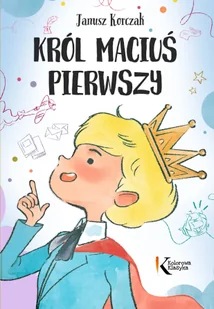 Król Maciuś Pierwszy - Lektury szkoła podstawowa - miniaturka - grafika 1