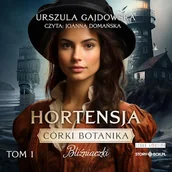 Audiobooki - literatura piękna - Córki botanika. Bliźniaczki. Tom 1. Hortensja Urszula Gajdowska - miniaturka - grafika 1