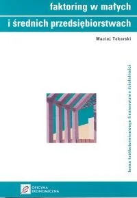 Faktoring w Małych i Średnich Przedsiębiorstwach - Finanse, księgowość, bankowość - miniaturka - grafika 1