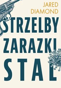 Strzelby, zarazki i stal. Krótka historia ludzkości - Felietony i reportaże - miniaturka - grafika 1