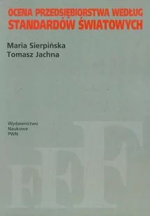 Ocena przedsiębiorstwa według standardów światowych - Maria Sierpińska, Tomasz Jachna - Podręczniki dla szkół wyższych - miniaturka - grafika 1