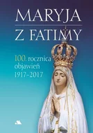 Religia i religioznawstwo - Maryja z Fatimy. 100. rocznica objawień 1917-2017 - miniaturka - grafika 1
