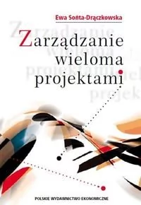 Polskie Wydawnictwo Ekonomiczne Zarządzanie wieloma projektami - Sońta-Drączkowska Ewa