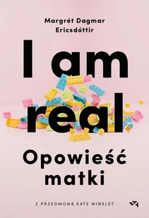 I am real. Opowieść matki - Pozostałe książki - miniaturka - grafika 1