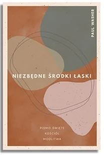 Niezbędne środki łaski Nowa - Religia i religioznawstwo - miniaturka - grafika 2