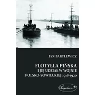 Historia Polski - Napoleon V Flotylla Pińska i jej udział w wojnie polsko - sowieckiej 1918-1920 - Bartlewicz Jan - miniaturka - grafika 1