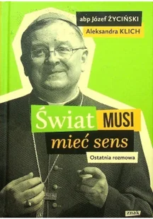 Aleksandra Klich Świat musi mieć sens Ostatnia rozmowa - Religia i religioznawstwo Aleksandra Klich Świat musi mieć sens Ostatnia rozmowa - Religia i religioznawstwo - miniaturka - grafika 2