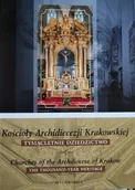 Religia i religioznawstwo - Kościoły Archidiecezji Krakowskiej Tysiącletnie dziedzictwo Tom 1 - miniaturka - grafika 1