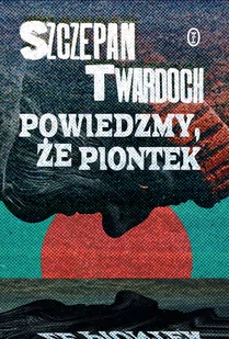 Powiedzmy, że Piontek. Książka z autografem - Opowiadania - miniaturka - grafika 1