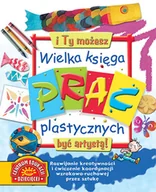 Książki edukacyjne - Wielka księga prac plastycznych. I Ty możesz być artystą! - miniaturka - grafika 1