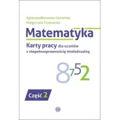 Podręczniki dla szkół podstawowych - Matematyka. Karty pracy dla uczniów z niepełnosprawnością intelektualną. Część 2 - miniaturka - grafika 1