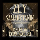 Audiobooki - kryminał, sensacja, thriller - Zły Samarytanin Jarosław Dobrowolski - miniaturka - grafika 1