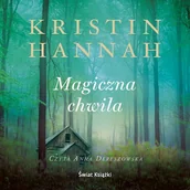 Audiobooki - literatura popularnonaukowa - Magiczna chwila Kristin Hannah - miniaturka - grafika 1