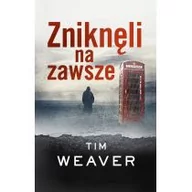 Powieści sensacyjne - Albatros Tim Weaver Zniknęli na zawsze - miniaturka - grafika 1