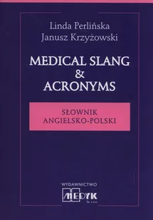 Perlińska Linda, Krzyżowski Janusz Medical Slang & Acronyms - Książki do nauki języka angielskiego - miniaturka - grafika 1