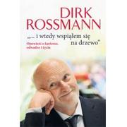 Biografie i autobiografie - Rossmann Dirk I wtedy wspiąłem się na drzewo - miniaturka - grafika 1