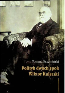Polityk dwóch epok Wiktor Kulerski - Biografie i autobiografie - miniaturka - grafika 1