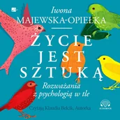 Audiobooki - literatura popularnonaukowa - Życie jest sztuką. Rozważania z psychologią w tle - miniaturka - grafika 1