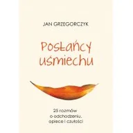 Publicystyka - Posłańcy Uśmiechu 25 Rozmów O Odchudzaniu Opiece I Czułości Jan Grzegorczyk - miniaturka - grafika 1