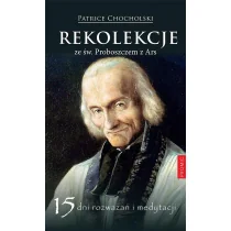 Promic Rekolekcje ze św. Proboszczem z Ars Patrice Chocholski - Religia i religioznawstwo - miniaturka - grafika 1