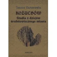 Historia Polski - Avalon Kożuchów. Studia z dziejów średniowiecznego miasta Joanna Karczewska - miniaturka - grafika 1
