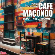 Audiobooki - literatura faktu - Cafe Macondo. Reportaże z Kolumbii - miniaturka - grafika 1