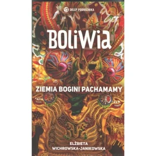 Boliwia. Ziemia bogini Pachamamy - Felietony i reportaże - miniaturka - grafika 1