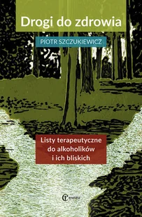 Eneteia Drogi do zdrowia - Piotr Szczukiewicz - Psychologia - miniaturka - grafika 2