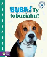 Książki edukacyjne - Buba, Ty łobuziaku! Zaopiekuj się mną - miniaturka - grafika 1