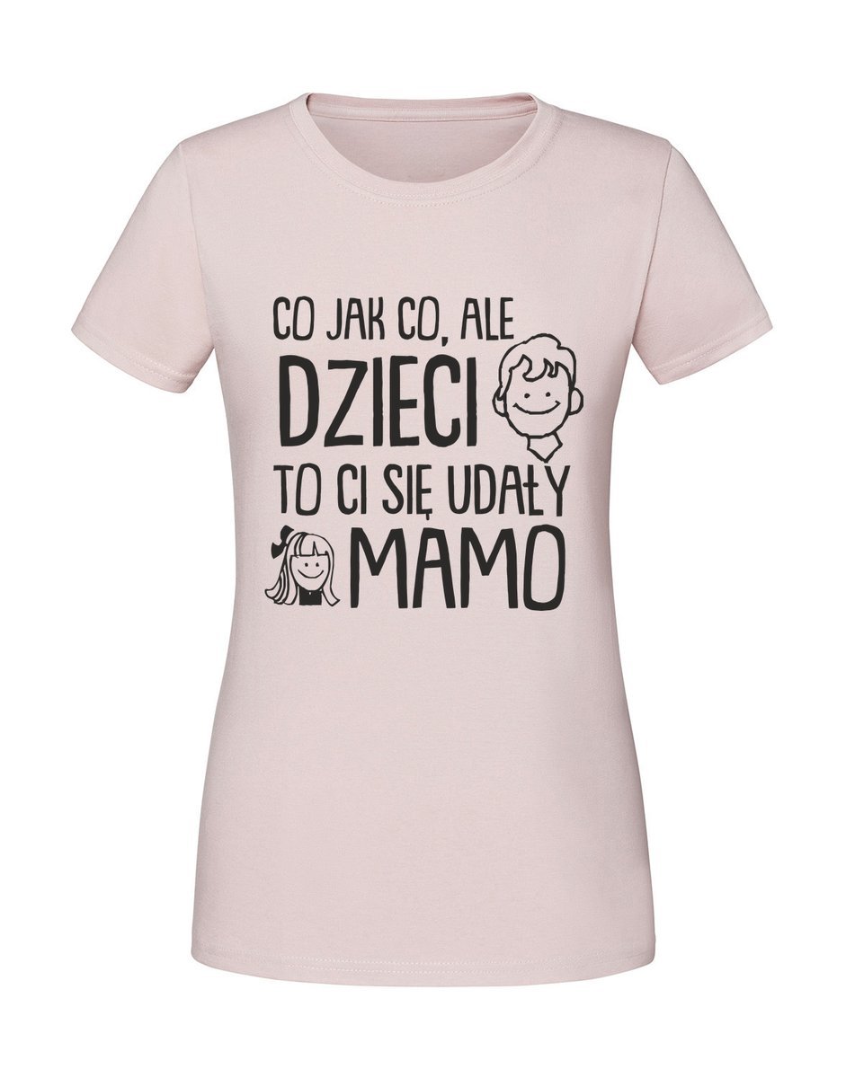 Damska koszulka z nadrukiem - CO JAK CO ALE DZIECI TO CI SIĘ UDAŁY Pudrowy Róż XL