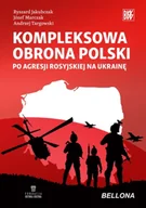 Militaria i wojskowość - Kompleksowa obrona Polski po agresji rosyjskiej na Ukrainę - Opracowanie zbiorowe - miniaturka - grafika 1