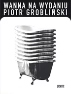 Felietony i reportaże - PEWNE Wanna na wydaniu GROBLIŃSKI PIOTR - miniaturka - grafika 1