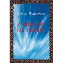 Z Kresów na orbitę - Maciej Patkowski - Pamiętniki, dzienniki, listy - miniaturka - grafika 1