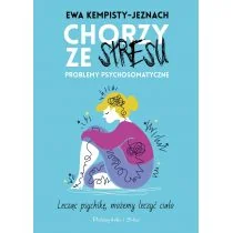 Chorzy ze stresu Problemy psychosomatyczne Kempisty-Jeznach Ewa - Psychologia - miniaturka - grafika 2