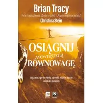 MT Biznes Osiągnij wewnętrzną równowagę. Wyznacz priorytety, uprość swoje życie i odnieś sukces - Brian Tracy - Poradniki psychologiczne - miniaturka - grafika 1