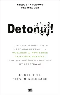 Detonuj! Dlaczego Oraz Jak Korporacje Powinny Wysadzić W Powietrze Najlepsze Praktyki I Pielęgnować Świeże Spojrzenie) By Przetrwać Geoff Tuff,steven Goldbach - Ekonomia Detonuj! Dlaczego Oraz Jak Korporacje Powinny Wysadzić W Powietrze Najlepsze Praktyki I Pielęgnować Świeże Spojrzenie) By Przetrwać Geoff Tuff,steven Goldbach - Ekonomia - miniaturka - grafika 2