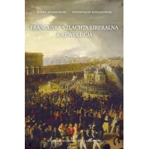 Wydawnictwo Uniwersytetu Gdańskiego Francuska szlachta liberalna a rewolucja Marek Mosakowski, Przemysław Kossakowski - Historia świata - miniaturka - grafika 1