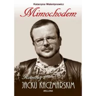 Wywiady, wspomnienia - Mimochodem rozmowy o jacku kaczmarskim - miniaturka - grafika 1