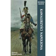 Historia świata - Kawalerzyści Napoleona - Masson Fryderyk - miniaturka - grafika 1